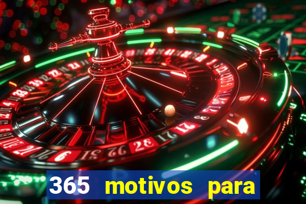 365 motivos para te amar